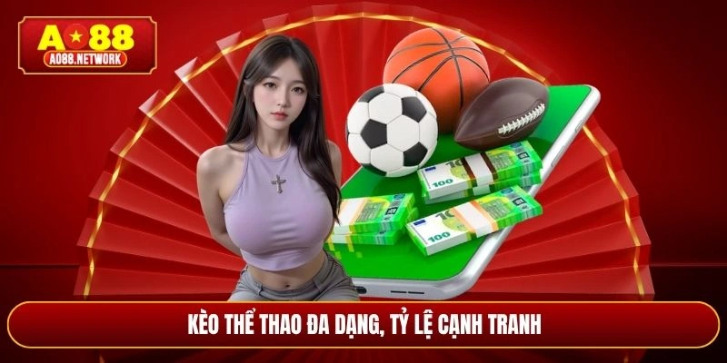 Kèo thể thao đa dạng, tỷ lệ cạnh tranh